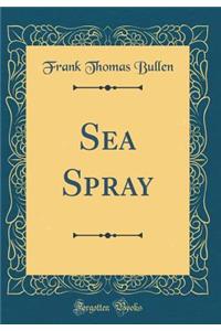 Sea Spray (Classic Reprint)