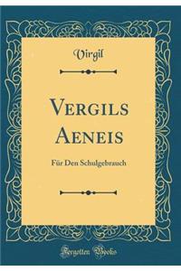 Vergils Aeneis: Für Den Schulgebrauch (Classic Reprint)