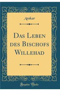 Das Leben des Bischofs Willehad (Classic Reprint)