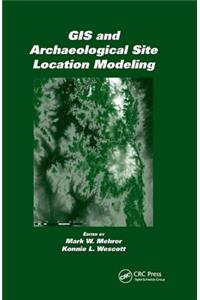 GIS and Archaeological Site Location Modeling