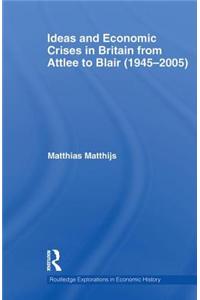 Ideas and Economic Crises in Britain from Attlee to Blair (1945-2005)