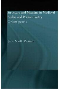 Structure and Meaning in Medieval Arabic and Persian Lyric Poetry
