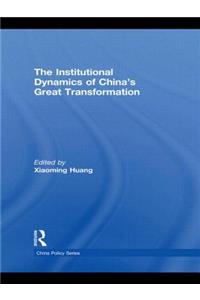 The Institutional Dynamics of China's Great Transformation