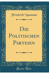 Die Politischen Parteien (Classic Reprint)