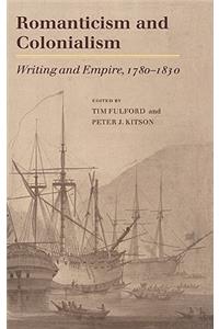 Romanticism and Colonialism: Writing and Empire, 1780-1830