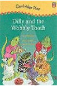 Cambridge Plays: Dilly and the Wobbly Tooth