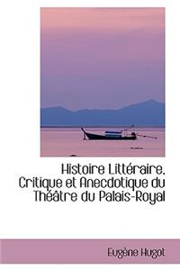 Histoire Litteraire, Critique Et Anecdotique Du Theatre Du Palais-Royal