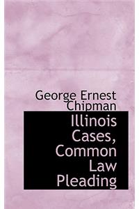 Illinois Cases, Common Law Pleading