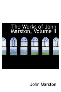 The Works of John Marston, Volume II