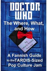 Doctor Who - The What, Where, and How