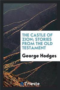 The Castle of Zion; Stories from the Old Testament