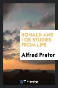Ronald and I or Studies from Life