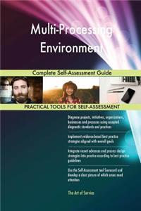 Multi-Processing Environment Complete Self-Assessment Guide