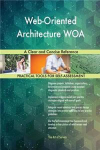 Web-Oriented Architecture WOA A Clear and Concise Reference