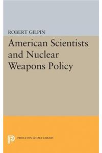 American Scientists and Nuclear Weapons Policy