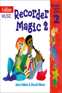 Recorder Magic: Descant Tutor Book 2