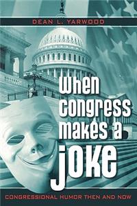 When Congress Makes a Joke: Congressional Humor Then and Now