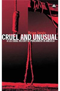 Cruel and Unusual: Punishment and U.S. Culture