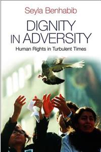Dignity in Adversity - Human Rights in Turbulent Times