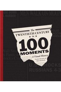 The Twentieth Century in 100 Moments
