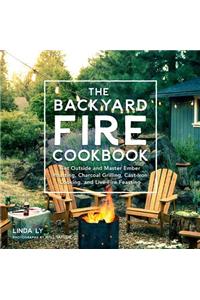 The Backyard Fire Cookbook
