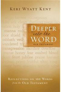 Deeper into the Word: Old Testament