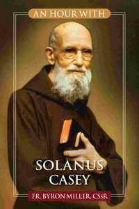 An Hour with Solanus Casey