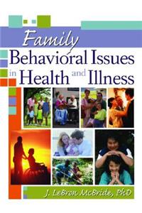 Family Behavioral Issues in Health and Illness