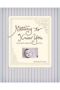 Getting to Know You: A Journal for Expecting Parents
