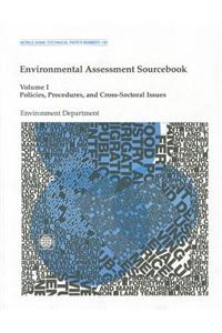 Environmental Assessment Sourcebook v. 1; Policies, Procedures and Cross-sectoral Issues