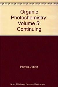 Organic Photochemistry: Continuing: Volume 5