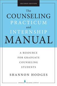 Counseling Practicum and Internship Manual, Second Edition