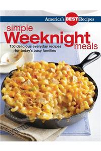 America's Best Recipes Simple Weeknight Meals: 150 Delicious Everyday Recipes