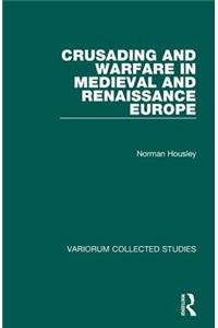 Crusading and Warfare in Medieval and Renaissance Europe