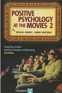 Positive Psychology at the Movies 2: Using Films to Build Character Strengths and Well-Being
