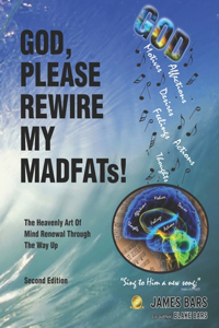 God, Please Rewire My MADFATs!