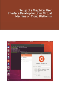 Setup of a Graphical User Interface Desktop for Linux Virtual Machine on Cloud Platforms