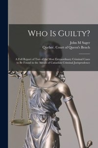 Who is Guilty? [microform]