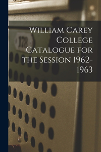 William Carey College Catalogue for the Session 1962-1963