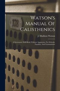 Watson's Manual Of Calisthenics
