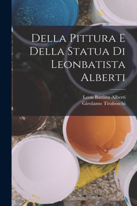 Della Pittura E Della Statua Di Leonbatista Alberti