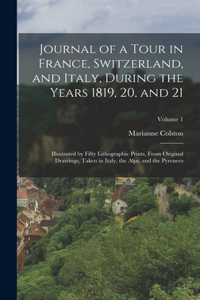 Journal of a Tour in France, Switzerland, and Italy, During the Years 1819, 20, and 21