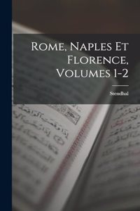 Rome, Naples Et Florence, Volumes 1-2