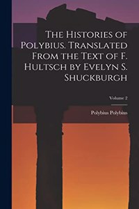 Histories of Polybius. Translated From the Text of F. Hultsch by Evelyn S. Shuckburgh; Volume 2