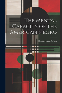 Mental Capacity of the American Negro