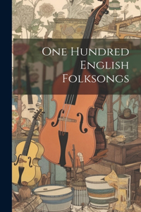 One Hundred English Folksongs