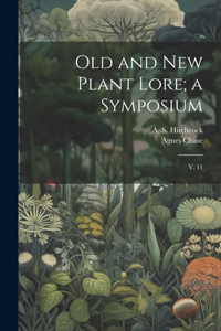 Old and new Plant Lore; a Symposium