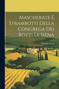 Mascherate e strambotti della Congrega dei Rozzi di Siena