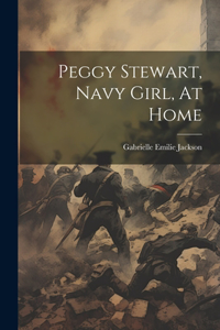 Peggy Stewart, Navy Girl, At Home