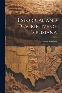 Historical and Descriptive of Louisiana